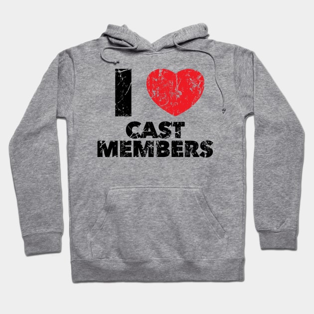 I Love Cast Members Hoodie by SolarFlare